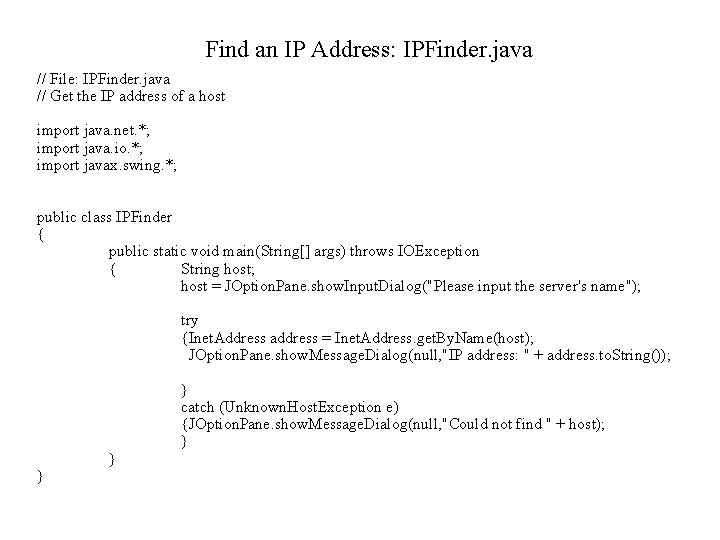 Find an IP Address: IPFinder. java // File: IPFinder. java // Get the IP