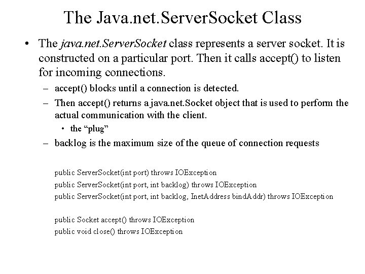 The Java. net. Server. Socket Class • The java. net. Server. Socket class represents