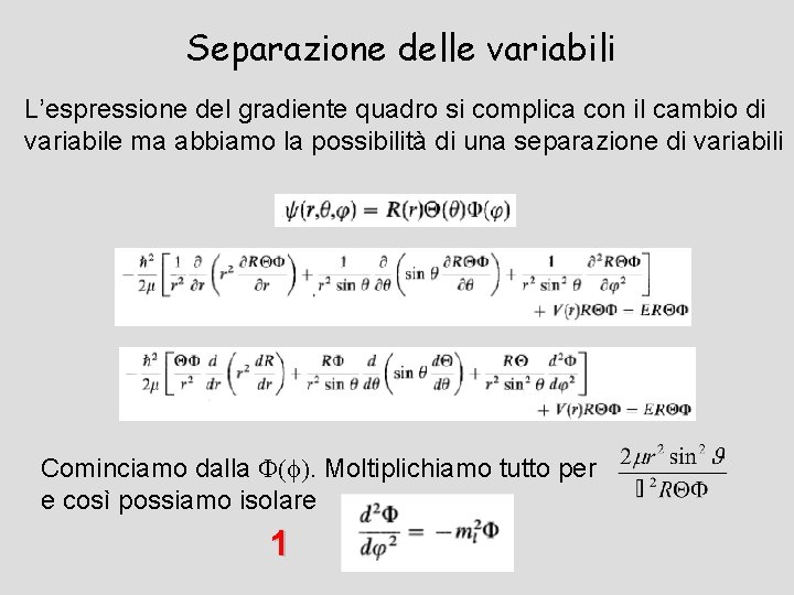 Separazione delle variabili L’espressione del gradiente quadro si complica con il cambio di variabile