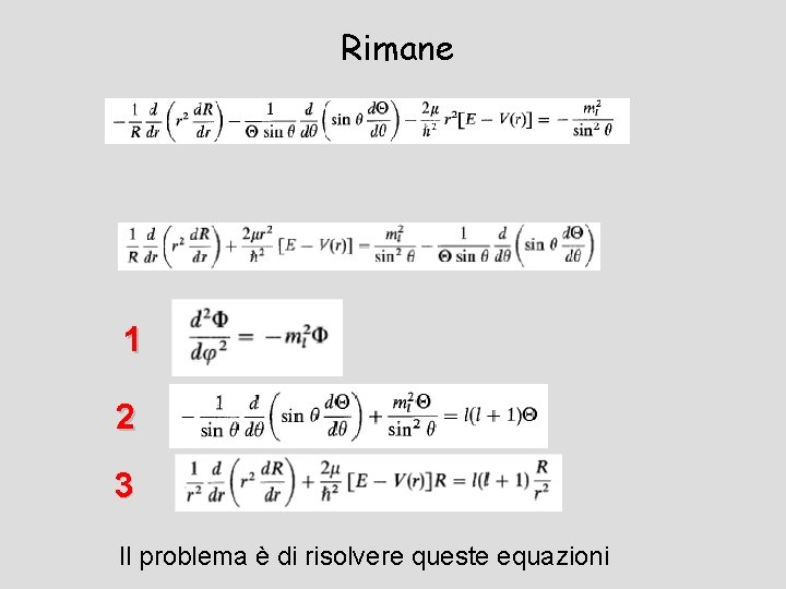Rimane 1 2 3 Il problema è di risolvere queste equazioni 