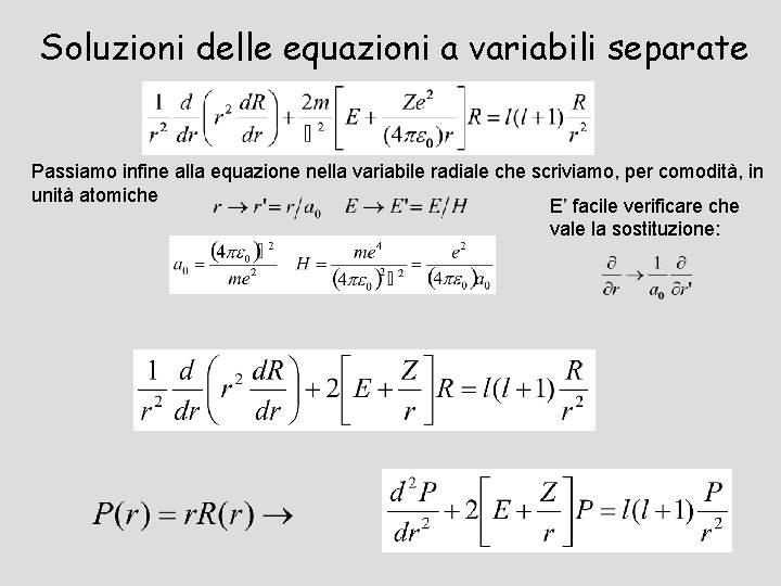 Soluzioni delle equazioni a variabili separate Passiamo infine alla equazione nella variabile radiale che