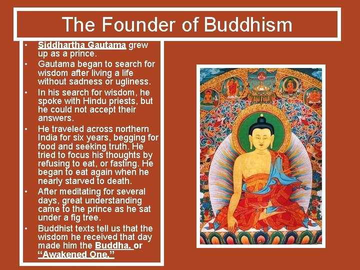 The Founder of Buddhism • • • Siddhartha Gautama grew up as a prince.