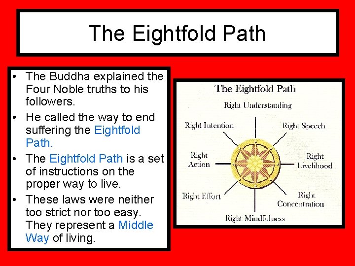 The Eightfold Path • The Buddha explained the Four Noble truths to his followers.