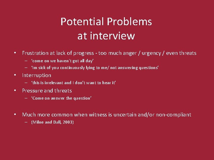 Potential Problems at interview • Frustration at lack of progress - too much anger