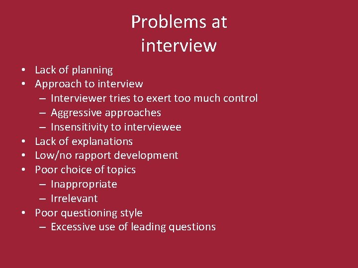 Problems at interview • Lack of planning • Approach to interview – Interviewer tries