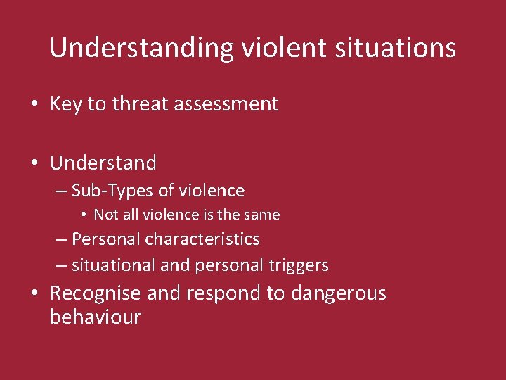 Understanding violent situations • Key to threat assessment • Understand – Sub-Types of violence