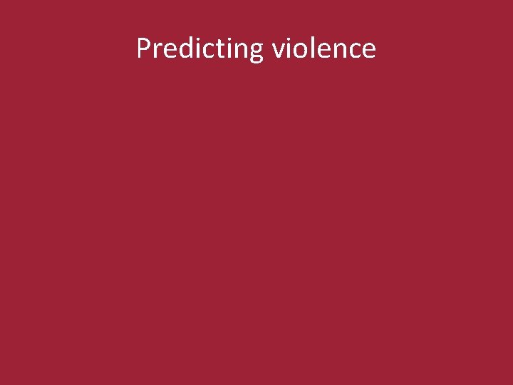 Predicting violence 