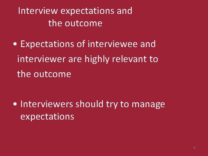 Interview expectations and the outcome • Expectations of interviewee and interviewer are highly relevant