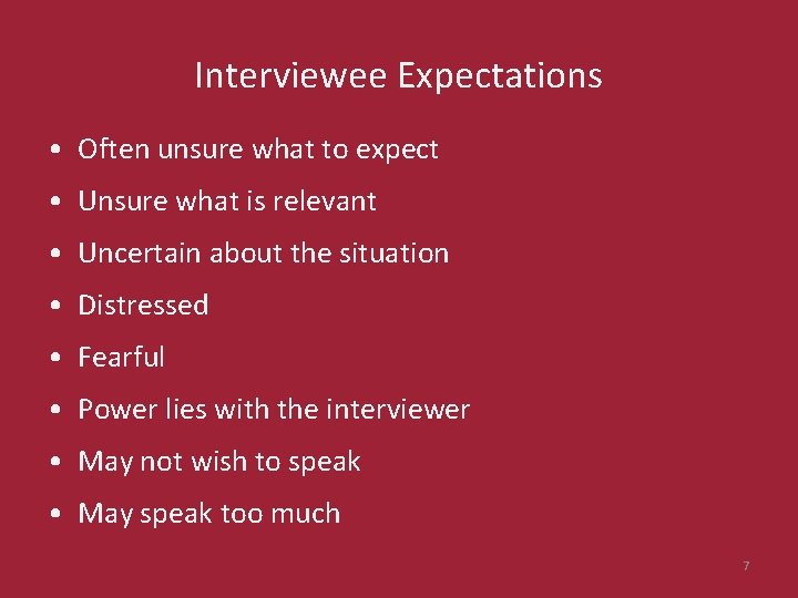 Interviewee Expectations • Often unsure what to expect • Unsure what is relevant •