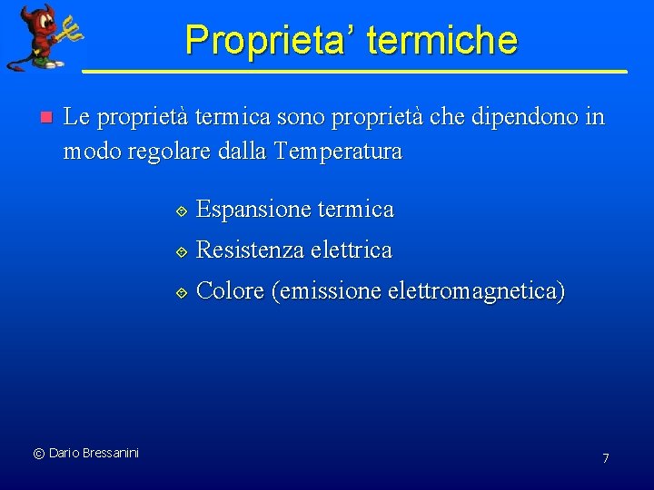 Proprieta’ termiche n Le proprietà termica sono proprietà che dipendono in modo regolare dalla