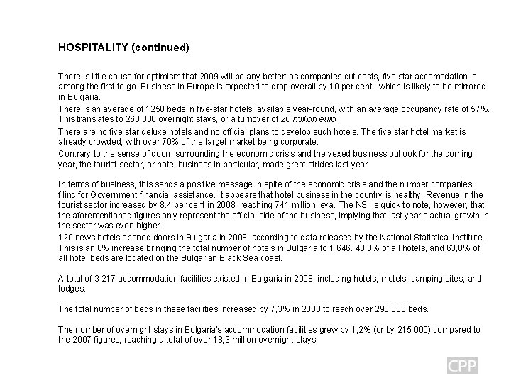 HOSPITALITY (continued) There is little cause for optimism that 2009 will be any better: