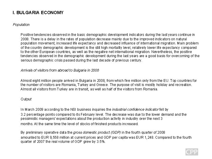 I. BULGARIA ECONOMY Population Positive tendencies observed in the basic demographic development indicators during