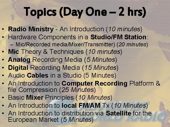 Topics (Day One – 2 hrs) • Radio Ministry An Introduction (10 minutes) •