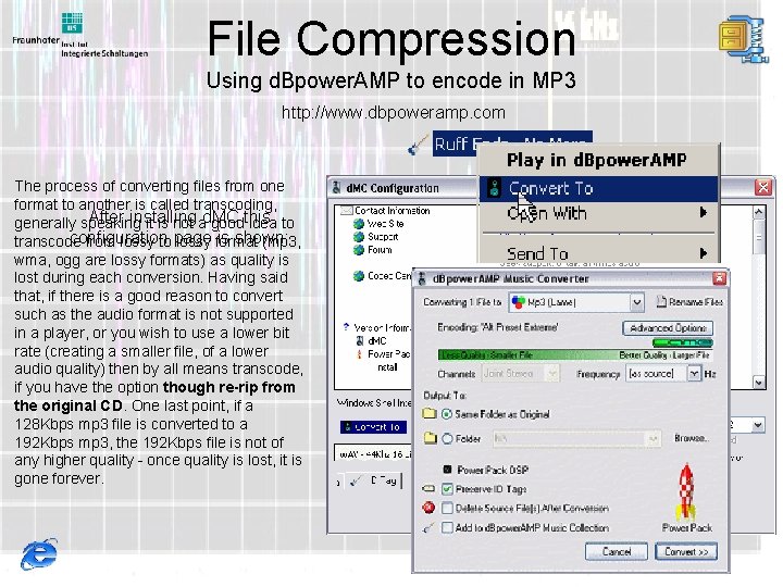 File Compression Using d. Bpower. AMP to encode in MP 3 http: //www. dbpoweramp.