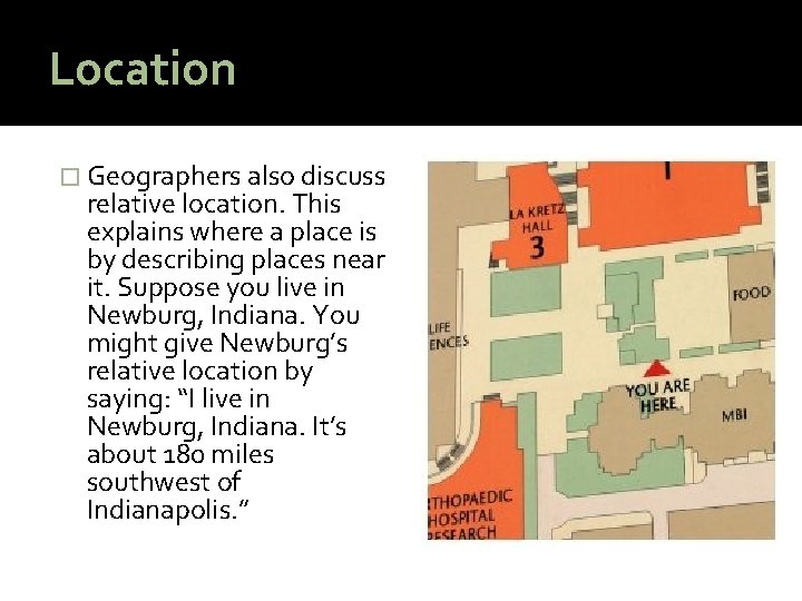 Location � Geographers also discuss relative location. This explains where a place is by