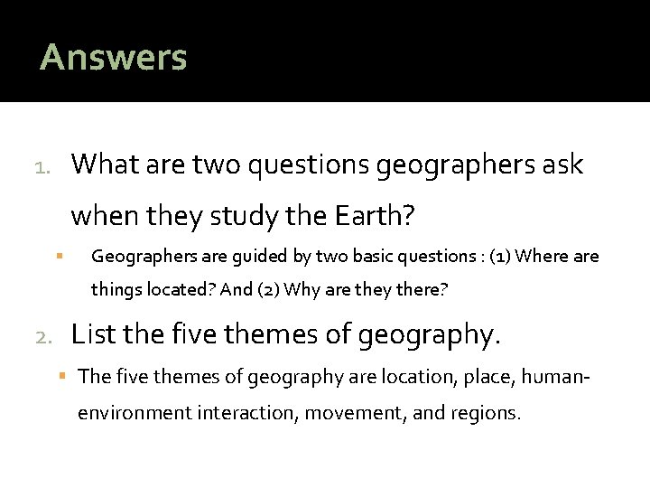 Answers What are two questions geographers ask 1. when they study the Earth? Geographers