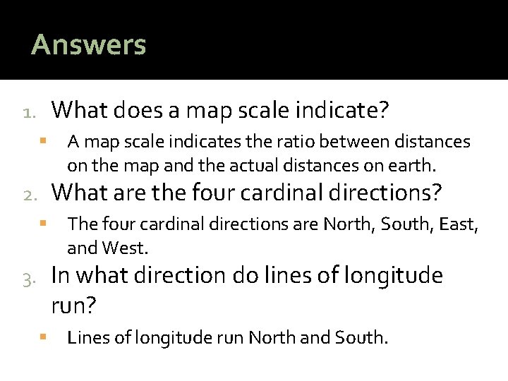 Answers What does a map scale indicate? 1. A map scale indicates the ratio