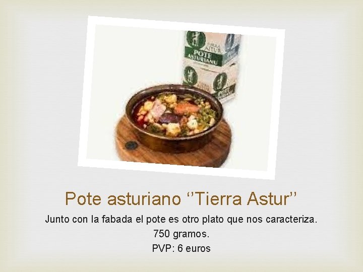 Pote asturiano ‘’Tierra Astur’’ Junto con la fabada el pote es otro plato que