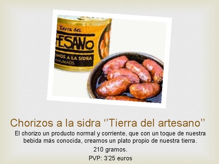 Chorizos a la sidra ‘’Tierra del artesano’’ El chorizo un producto normal y corriente,