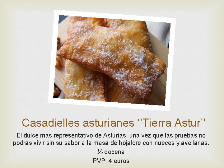 Casadielles asturianes ‘’Tierra Astur’’ El dulce más representativo de Asturias, una vez que las