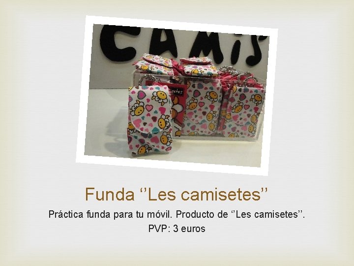 Funda ‘’Les camisetes’’ Práctica funda para tu móvil. Producto de ‘’Les camisetes’’. PVP: 3