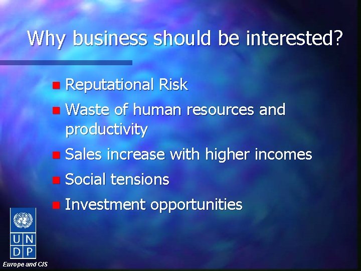 Why business should be interested? Europe and CIS n Reputational Risk n Waste of