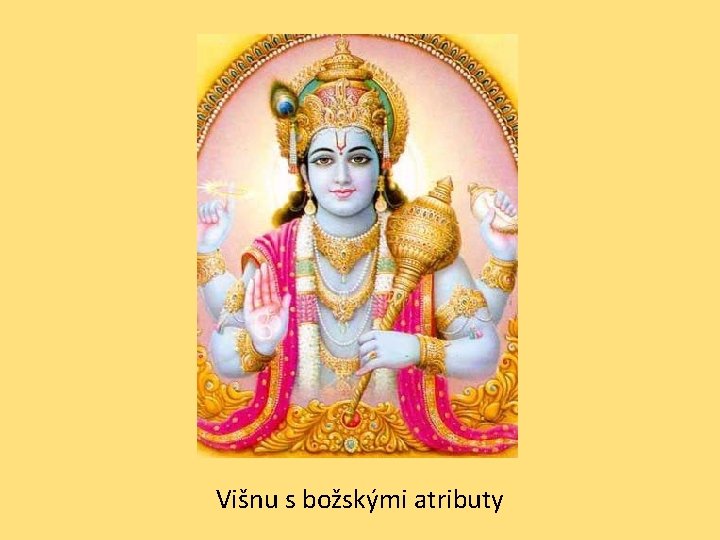 Višnu s božskými atributy 