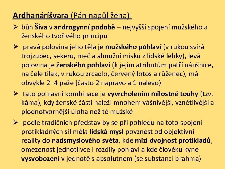 Ardhanáríšvara (Pán napůl žena): Ø bůh Šiva v androgynní podobě – nejvyšší spojení mužského