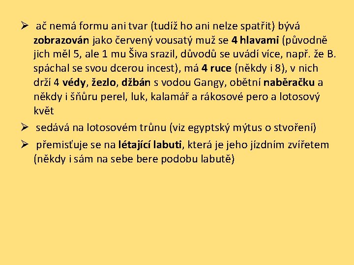 Ø ač nemá formu ani tvar (tudíž ho ani nelze spatřit) bývá zobrazován jako