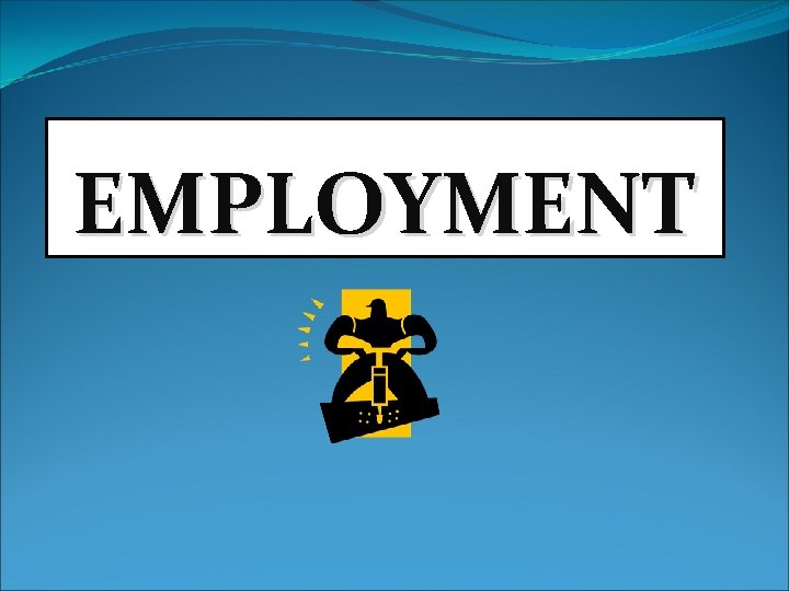 EMPLOYMENT 