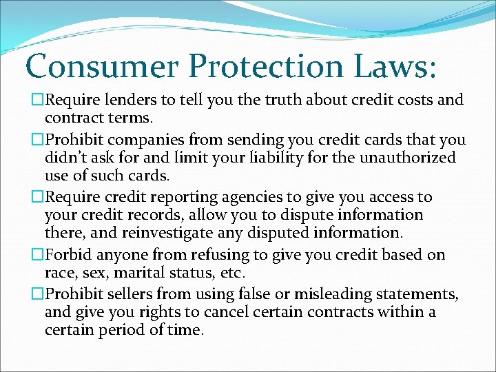 Consumer Protection Laws: �Require lenders to tell you the truth about credit costs and