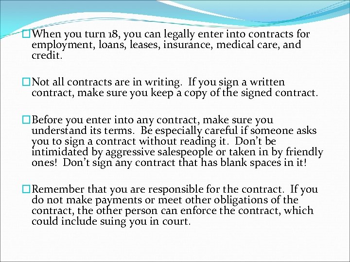 �When you turn 18, you can legally enter into contracts for employment, loans, leases,