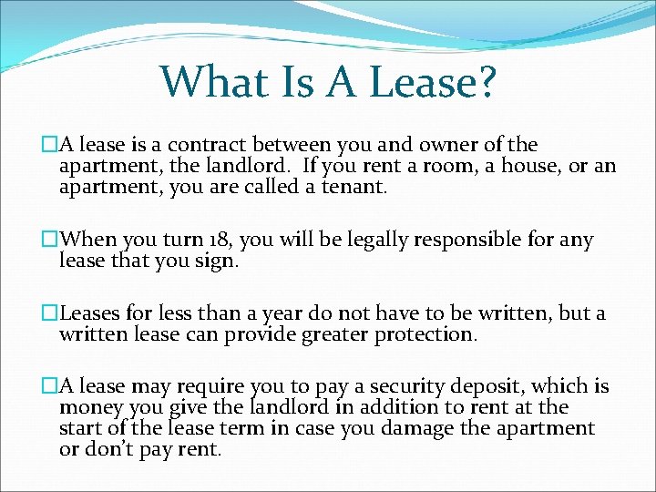 What Is A Lease? �A lease is a contract between you and owner of