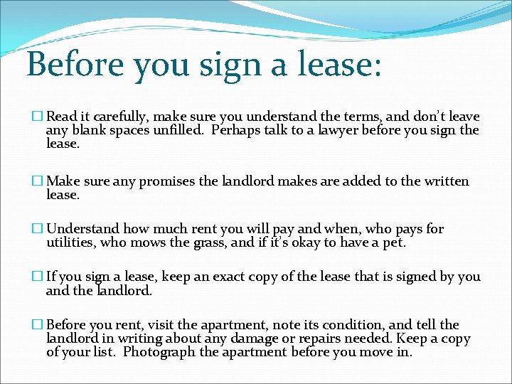 Before you sign a lease: � Read it carefully, make sure you understand the