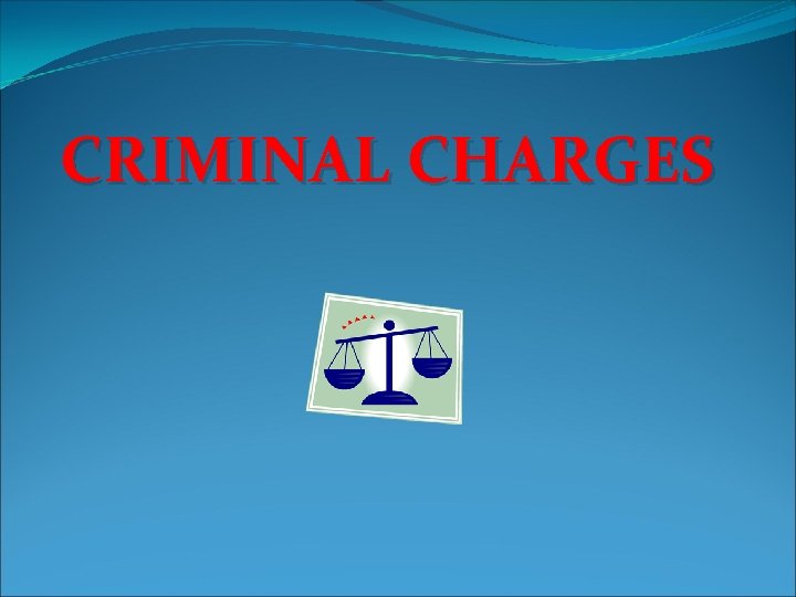 CRIMINAL CHARGES 