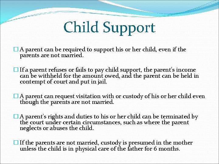 Child Support � A parent can be required to support his or her child,