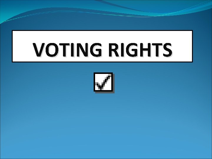 VOTING RIGHTS 