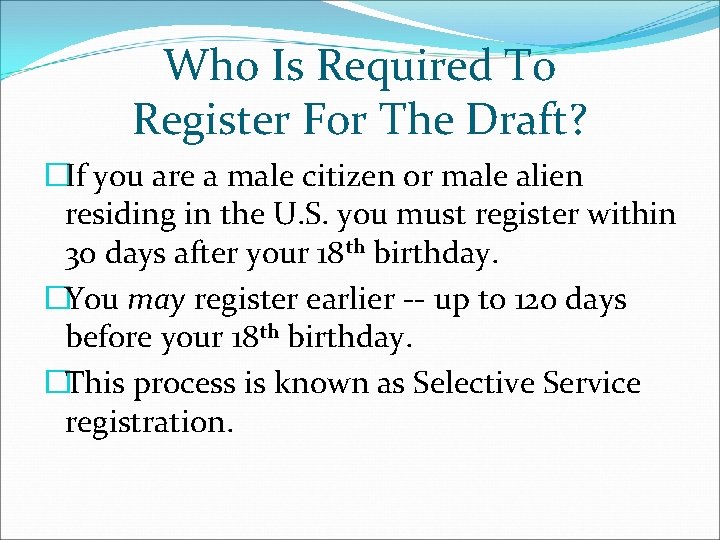 Who Is Required To Register For The Draft? �If you are a male citizen