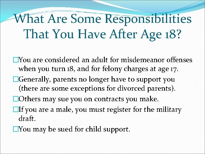 What Are Some Responsibilities That You Have After Age 18? �You are considered an