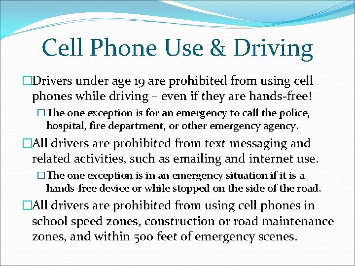 Cell Phone Use & Driving �Drivers under age 19 are prohibited from using cell