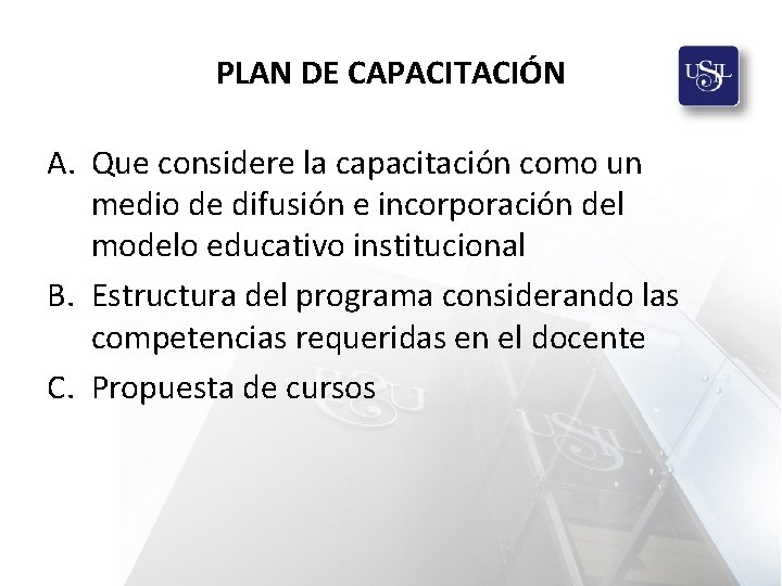 PLAN DE CAPACITACIÓN A. Que considere la capacitación como un medio de difusión e