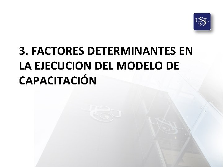 3. FACTORES DETERMINANTES EN LA EJECUCION DEL MODELO DE CAPACITACIÓN 