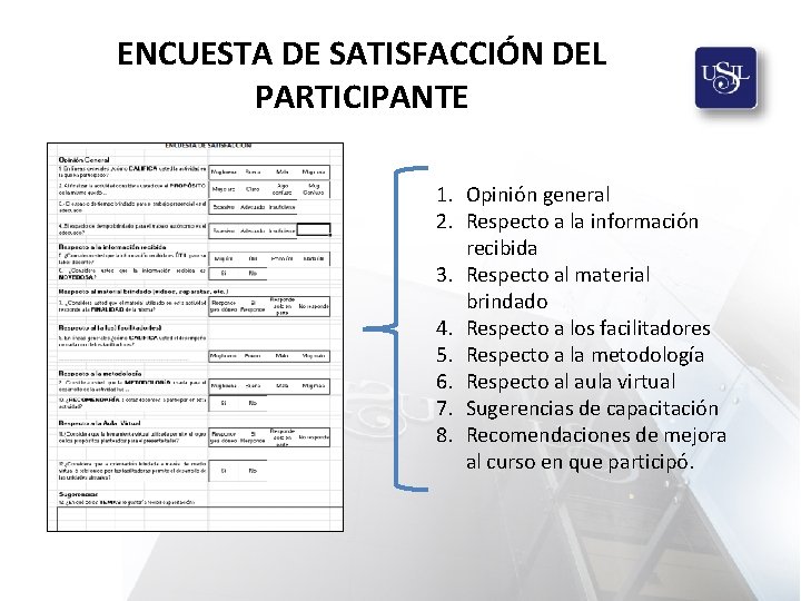 ENCUESTA DE SATISFACCIÓN DEL PARTICIPANTE 1. Opinión general 2. Respecto a la información recibida