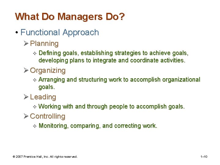 What Do Managers Do? • Functional Approach Ø Planning v Defining goals, establishing strategies