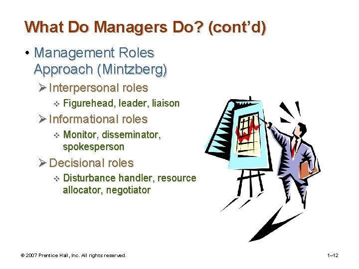 What Do Managers Do? (cont’d) • Management Roles Approach (Mintzberg) Ø Interpersonal roles v
