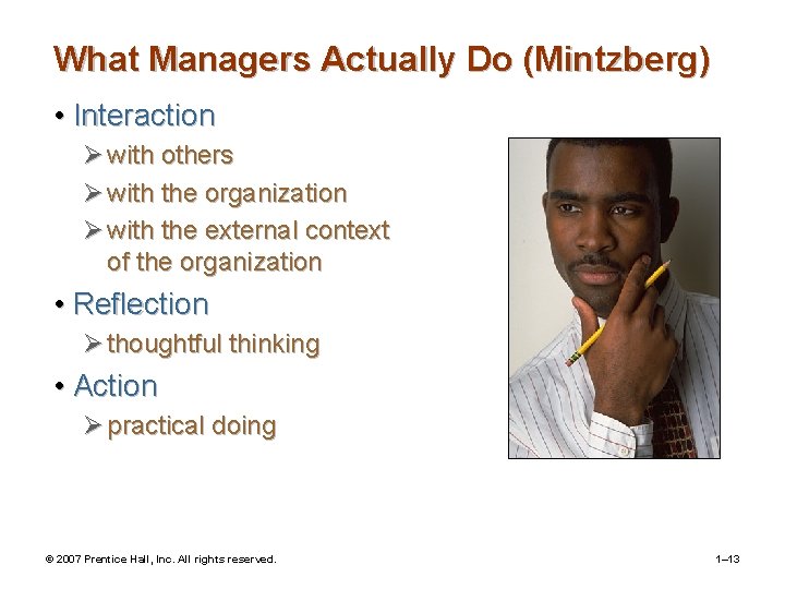 What Managers Actually Do (Mintzberg) • Interaction Ø with others Ø with the organization