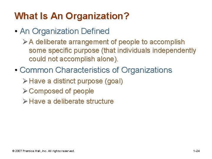 What Is An Organization? • An Organization Defined Ø A deliberate arrangement of people