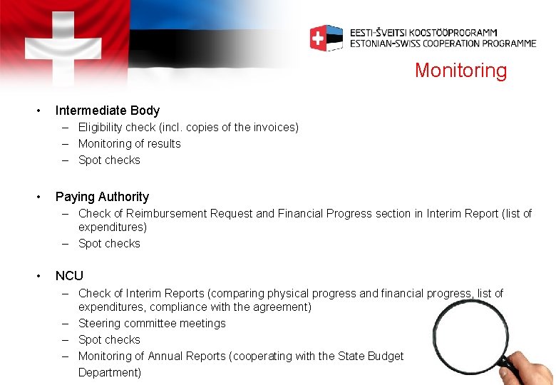 Monitoring • Intermediate Body – Eligibility check (incl. copies of the invoices) – Monitoring