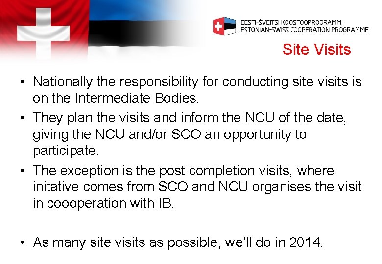 Site Visits • Nationally the responsibility for conducting site visits is on the Intermediate