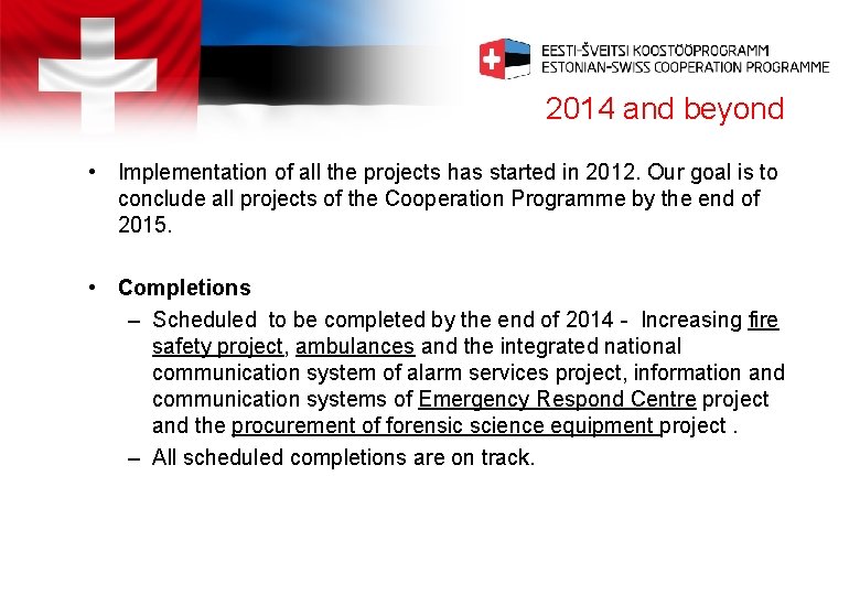 2014 and beyond • Implementation of all the projects has started in 2012. Our